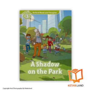 خرید کتاب Oxford Read And Imagine 3 A Shadow On The Park از کتاب لند - تصویر اصلی - تصوير اول - تصویر جلد روی کتاب - جلد شومیز