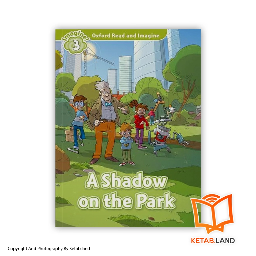 خرید کتاب Oxford Read And Imagine 3 A Shadow On The Park از کتاب لند - تصویر اصلی - تصوير اول - تصویر جلد روی کتاب - جلد شومیز