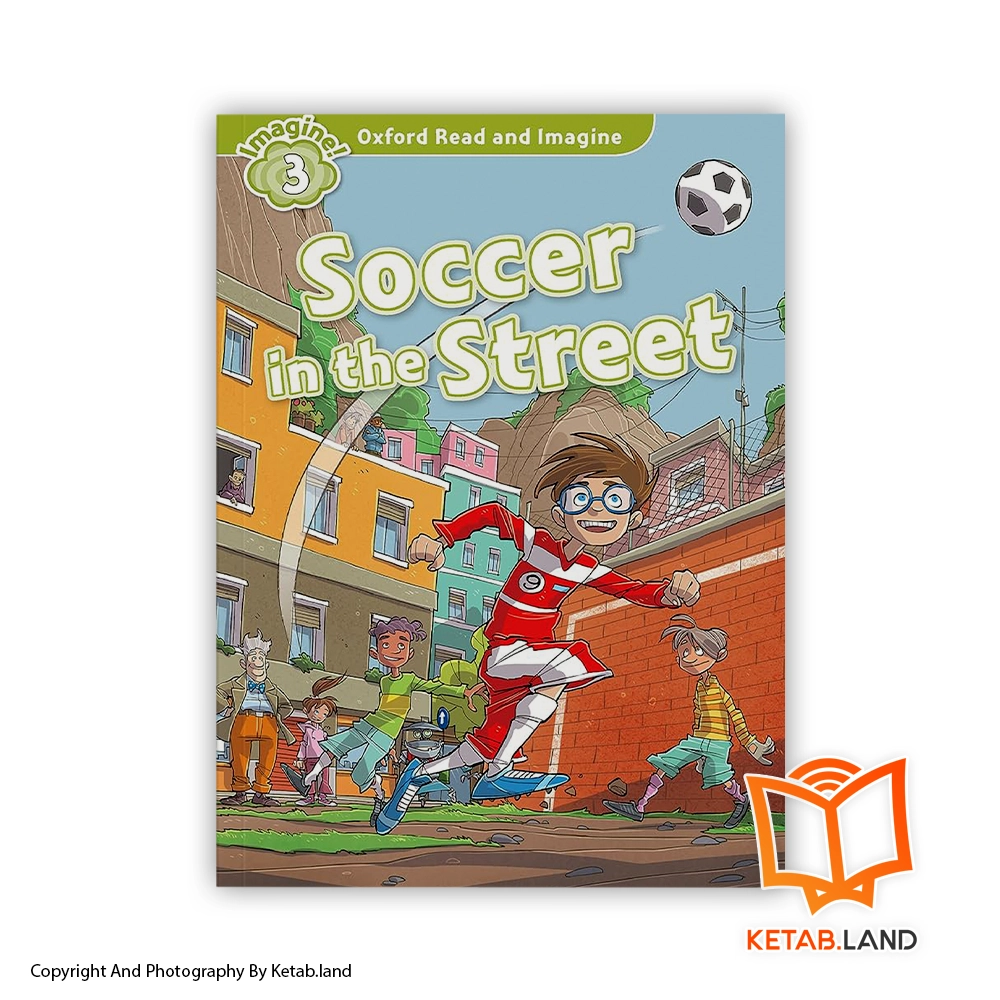 خرید کتاب Oxford Read and Imagine 3 Soccer in the Street از کتاب لند - تصویر اصلی - تصوير اول - تصویر جلد روی کتاب - جلد شومیز