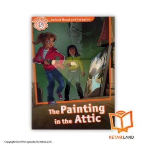 قیمت و خرید کتاب Oxford Read and Imagine 5 The Painting in the Attic از کتاب لند - تصویر اصلی - تصویر اول - تصویر جلد روی کتاب