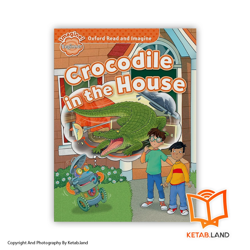 Oxford Read and Imagine Beginner Crocodile in the House Soft Cover Book - Main Image - First Image - Front Image of Book خرید کتاب Oxford Read and Imagine Beginner Crocodile in the House از کتاب لند - تصویر اصلی - تصوير اول - تصویر جلد روی کتاب - جلد شومیز