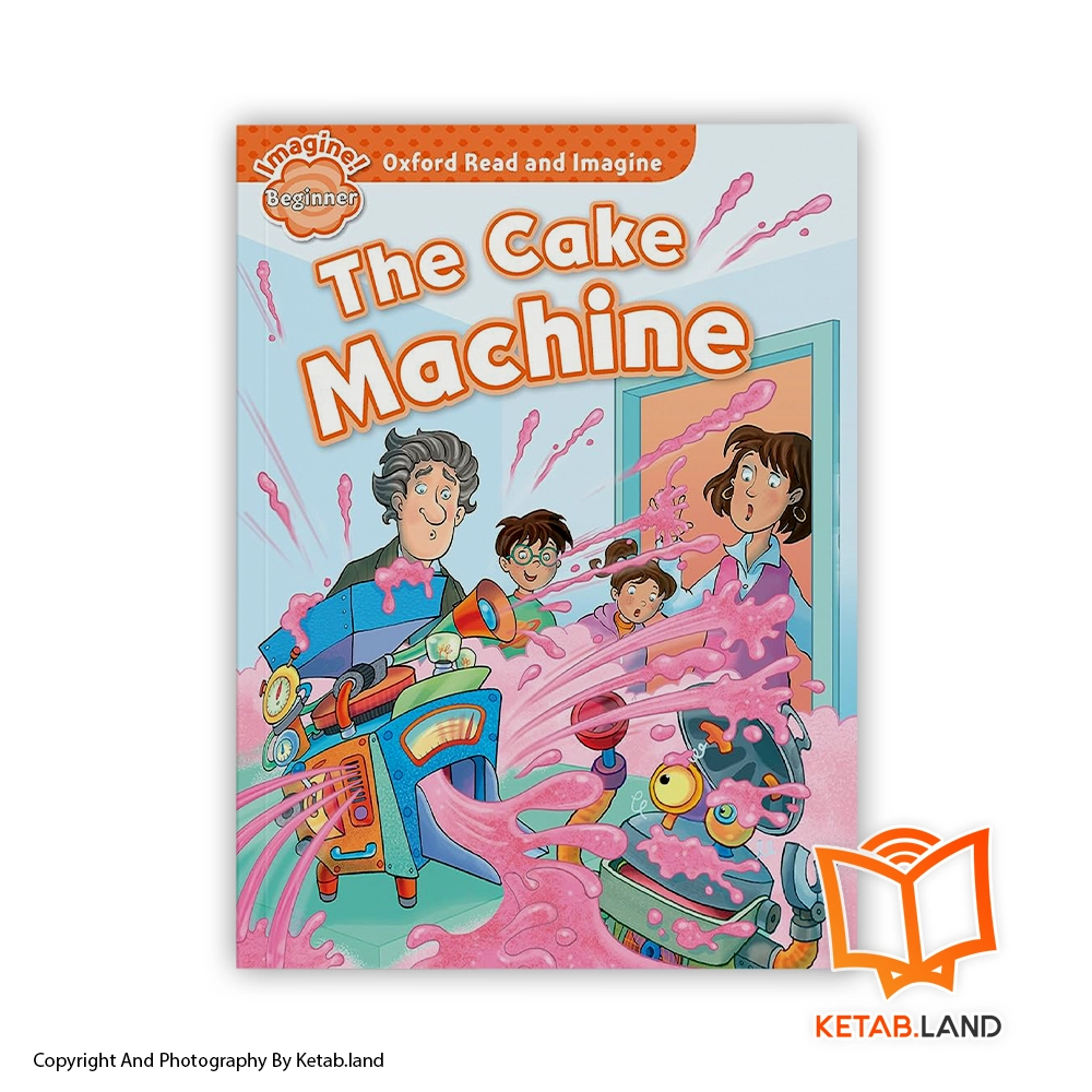خریدکتاب Oxford Read and Imagine Beginner The Cake Machine از کتاب لند - تصویر اصلی - تصوير اول - تصویر جلد روی کتاب - جلد شومیز
